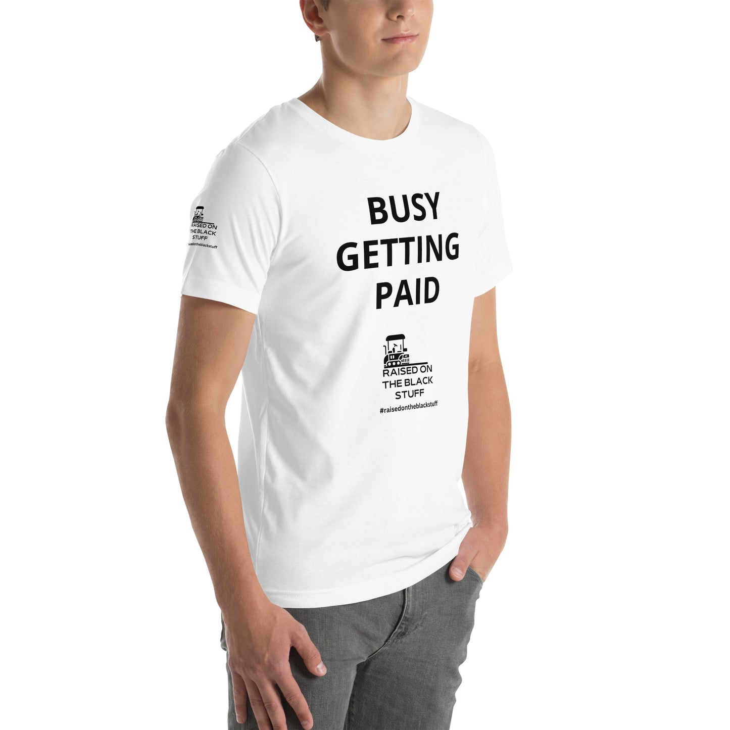 Raised on The Black Stuff "Busy Getting Paid" Unisex T-Shirt